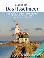 Manfred Fenzl, Das IJsselmeer - Mit Noord-Holland - Randmeeren, Flevoland - Vecht - Eem, Loosdrechtse Plassen, 7., überarbeitete und vollständig aktualisierte Auflage 2017